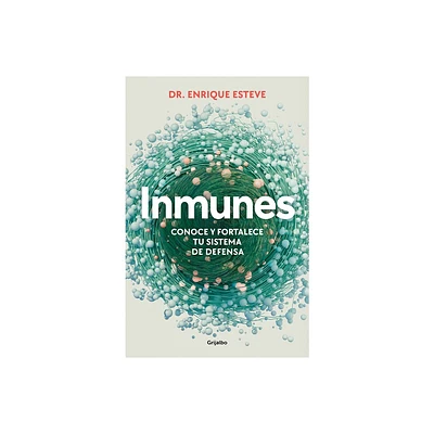 Inmunes. Conoce Y Fortalece Tu Sistema de Defensa / Immune: Get to Know and Stre Ngthen Your Defense System - by Enrique Esteve (Paperback)