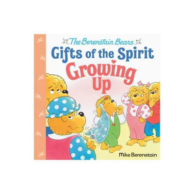 Growing Up (Berenstain Bears Gifts of the Spirit) - by Mike Berenstain (Hardcover)