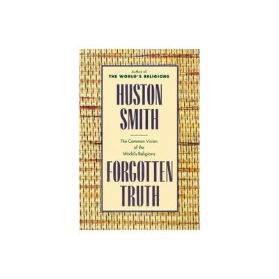 Forgotten Truth - by Huston Smith (Paperback)