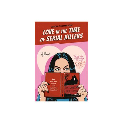 Love in the Time of Serial Killers - by Alicia Thompson (Paperback)