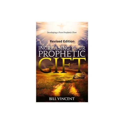 Increasing Your Prophetic Gift (Revised Edition) - 2nd Edition by Bill Vincent (Paperback)