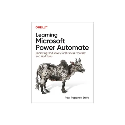 Learning Microsoft Power Automate - by Paul Papanek Stork (Paperback)