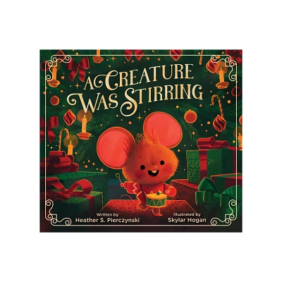 A Creature Was Stirring - by Heather S Pierczynski (Hardcover)