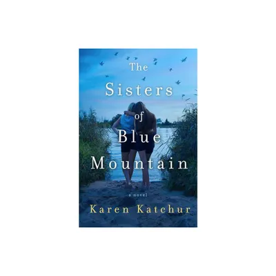 Sisters of Blue Mountain - by Karen Katchur (Hardcover)