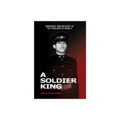 A Soldier King - by Supalak Ganjanakhundee (Paperback)