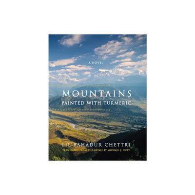 Mountains Painted with Turmeric - by Lil Bahadur Chettri (Hardcover)