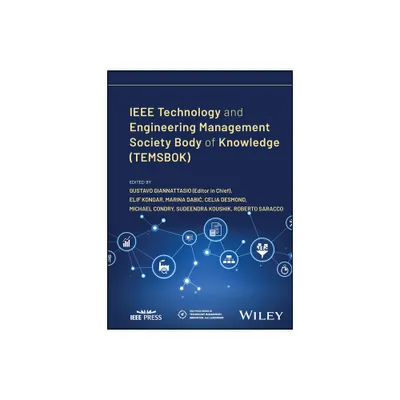 IEEE Technology and Engineering Management Society Body of Knowledge (Temsbok) - (IEEE Press Technology Management, Innovation, and Leadership)