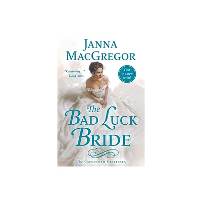 Bad Luck Bride - (Cavensham Heiresses) by Janna MacGregor (Paperback)