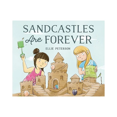 Sandcastles Are Forever - by Ellie Peterson (Hardcover)