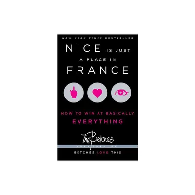 Nice Is Just a Place in France - by Betches (Paperback)