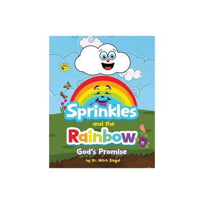 Sprinkles and the Rainbow- Gods Promise - by Mitch Siegal (Paperback)