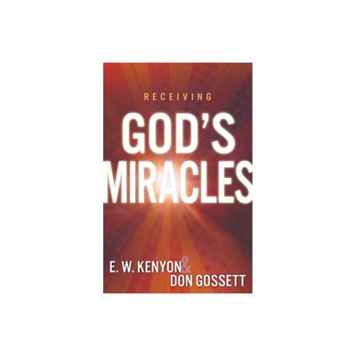 Receiving Gods Miracles - by E W Kenyon & Don Gossett (Paperback)