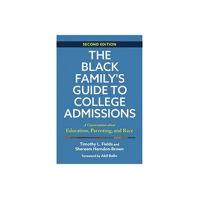 The Black Familys Guide to College Admissions - 2nd Edition by Timothy L Fields & Shereem Herndon-Brown (Paperback)