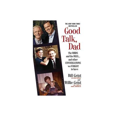 Good Talk, Dad - by Bill Geist & Willie Geist (Paperback)