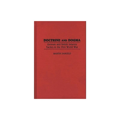 Doctrine and Dogma - (Contributions in Military Studies) by Martin Samuels (Hardcover)