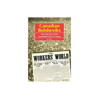 Canadian Bolsheviks - 2nd Edition by Ian Angus (Paperback)