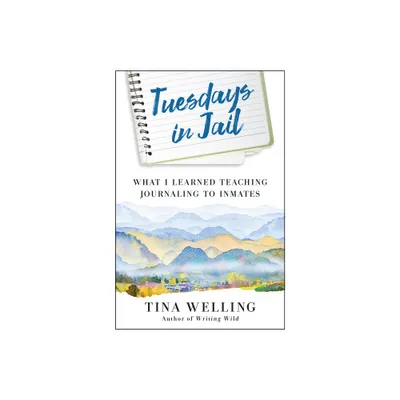 Tuesdays in Jail - by Tina Welling (Paperback)