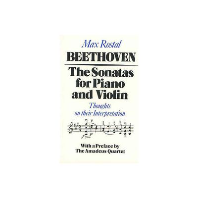 Beethoven: The Sonatas for Piano and Violin - by Max Rostal (Paperback)