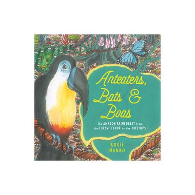 Anteaters, Bats & Boas - by Roxie Munro (Paperback)