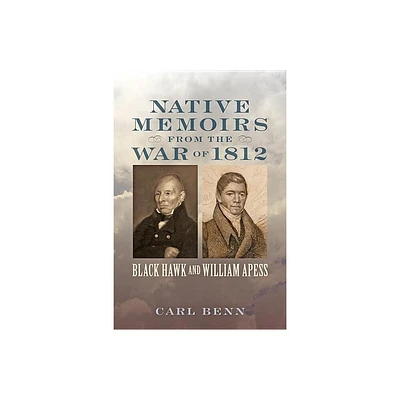 Native Memoirs from the War of 1812 - (Johns Hopkins Books on the War of 1812) by Carl Benn (Paperback)