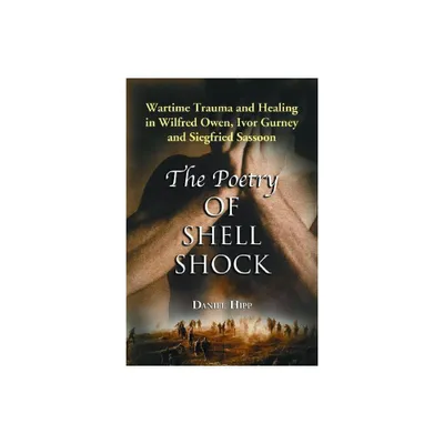 The Poetry of Shell Shock - by Daniel Hipp (Paperback)