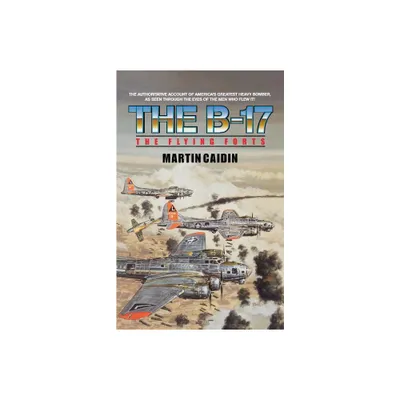 The B-17 - The Flying Forts - (Military History (Ibooks)) by Martin Caidin & Martin Caiden (Paperback)