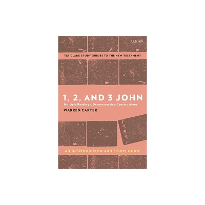 1, 2, and 3 John - (T&t Clarks Study Guides to the New Testament) by Warren Carter (Hardcover)