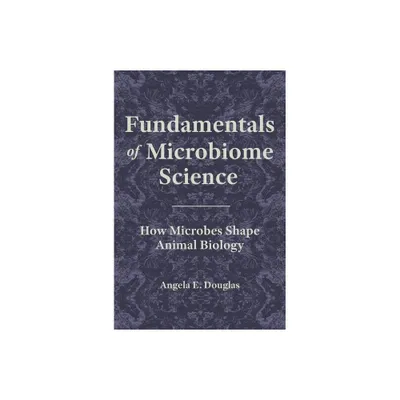 Fundamentals of Microbiome Science - by Angela E Douglas (Paperback)