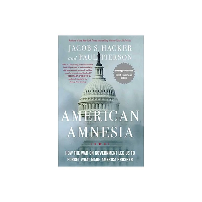 American Amnesia - by Jacob S Hacker & Paul Pierson (Paperback)