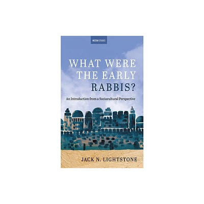 What Were the Early Rabbis? - (Westar Studies) by Jack N Lightstone (Paperback)