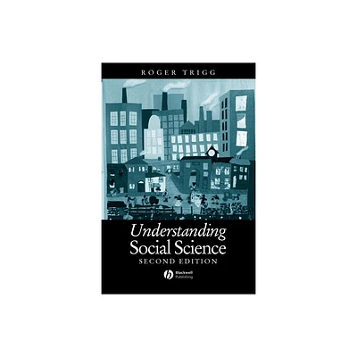 Understanding Social Science - 2nd Edition by Roger Trigg (Paperback)