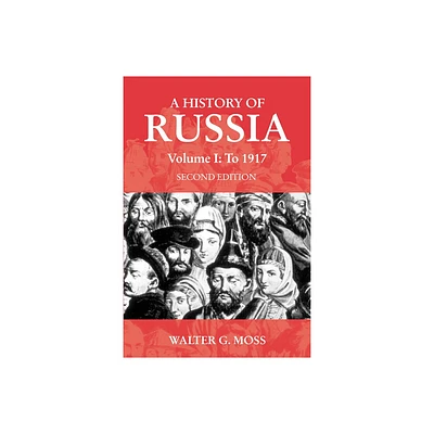 A History of Russia Volume 1 - (Anthem Russian, East European and Eurasian Studies) 2nd Edition by Walter G Moss (Paperback)