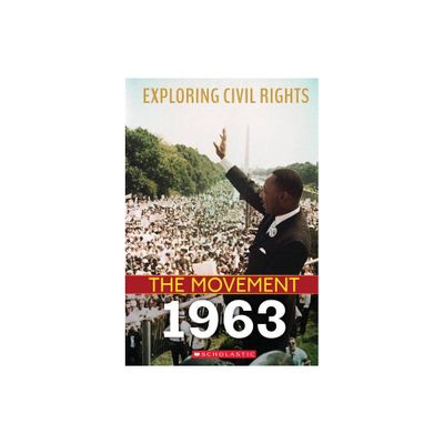 1963 (Exploring Civil Rights: The Movement) - by Angela Shant (Hardcover)