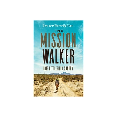 The Mission Walker - by Edie Littlefield Sundby (Paperback)