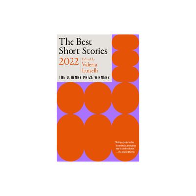 The Best Short Stories 2022 - (O. Henry Prize Collection) by Valeria Luiselli & Jenny Minton (Paperback)