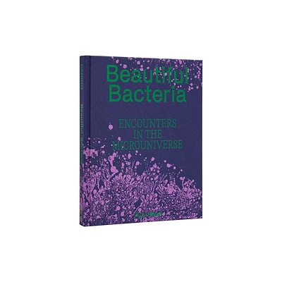 Beautiful Bacteria - by Tal Danino (Hardcover)