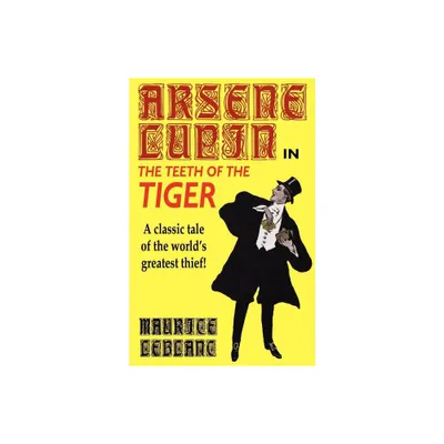 Arsene Lupin in The Teeth of the Tiger - by Maurice LeBlanc (Paperback)