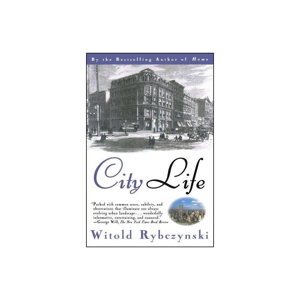 City Life - by Witold Rybczynski (Paperback)