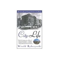 City Life - by Witold Rybczynski (Paperback)