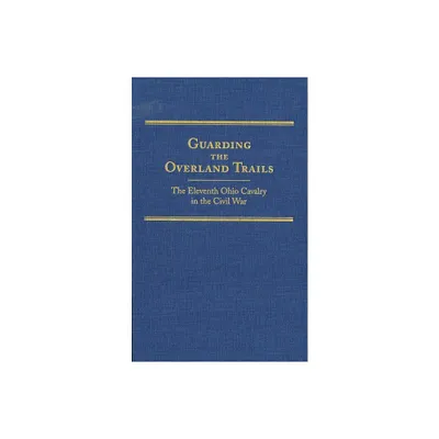 Guarding the Overland Trails, Volume 24 - (Frontier Military) by Robert Huhn Jones (Hardcover)