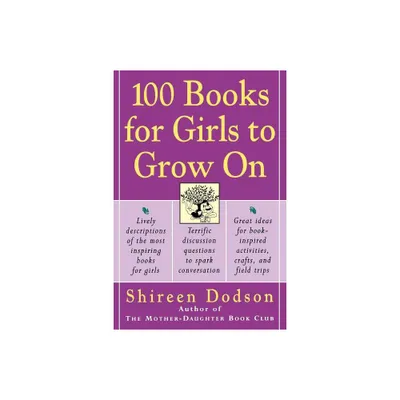 100 Books for Girls to Grow on - by Shireen Dodson (Paperback)