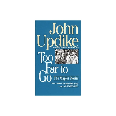 Too Far to Go - by John Updike (Paperback)