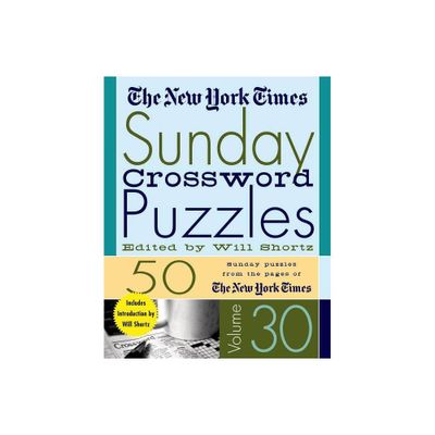 The New York Times Sunday Crossword Puzzles Volume 30 - (Spiral Bound)