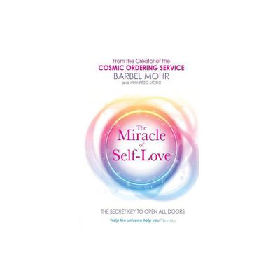 The Miracle of Self-Love - by Barbel Mohr & Manfred Mohr (Paperback)