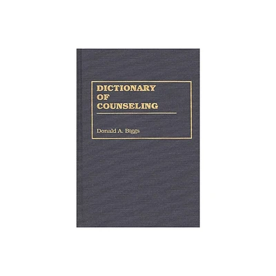 Dictionary of Counseling - by Donald A Biggs (Hardcover)