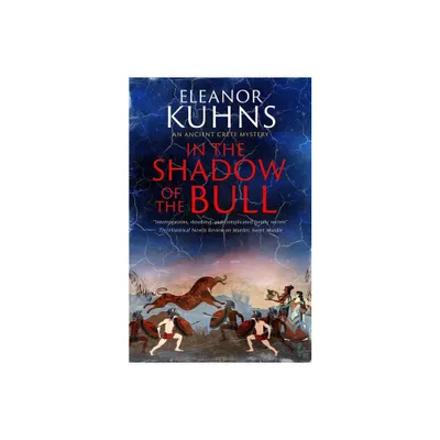 In the Shadow of the Bull - (Ancient Crete Mystery) by Eleanor Kuhns (Hardcover)