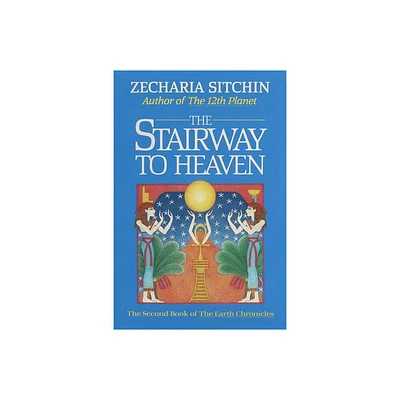 The Stairway to Heaven (Book II) - (Earth Chronicles) by Zecharia Sitchin (Hardcover)