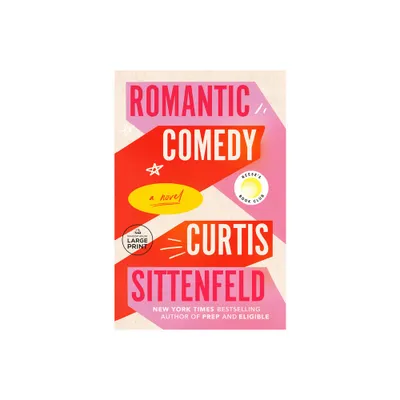 Romantic Comedy (Reeses Book Club) - Large Print by Curtis Sittenfeld (Paperback)