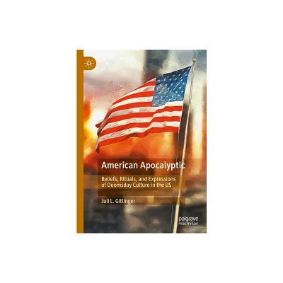 American Apocalyptic - by Juli L Gittinger (Hardcover)