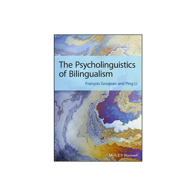 Psycholinguistics of Bilingual - by Franois Grosjean & Ping Li (Paperback)